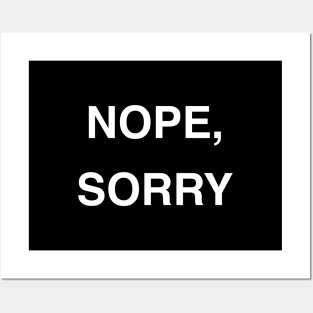 Nope, Sorry Posters and Art